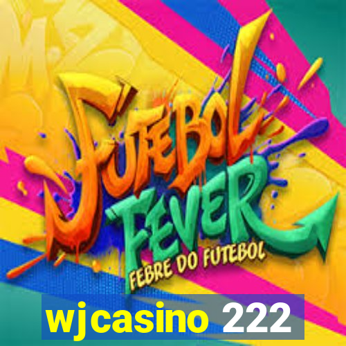 wjcasino 222